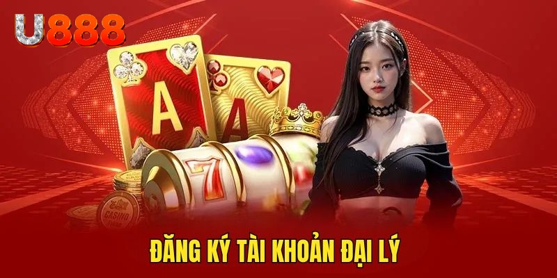Trở thành đại lý U888 để có cơ hội phát triển lâu dài