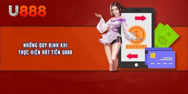Điều kiện để hội viên thực hiện quá trình rút tiền U888
