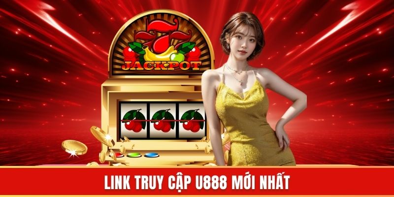 Link truy cập U888 mới nhất